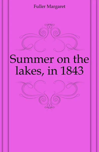 Обложка книги Summer on the lakes, in 1843, Fuller Margaret