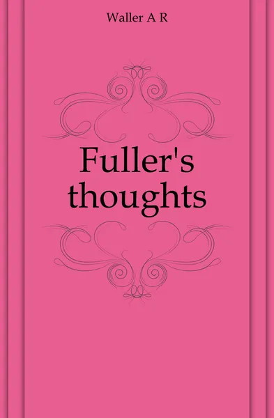 Обложка книги Fuller.s thoughts, A. R. Waller