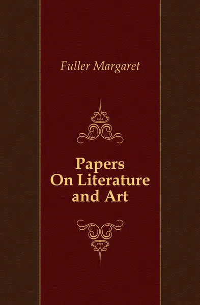 Обложка книги Papers On Literature and Art, Fuller Margaret