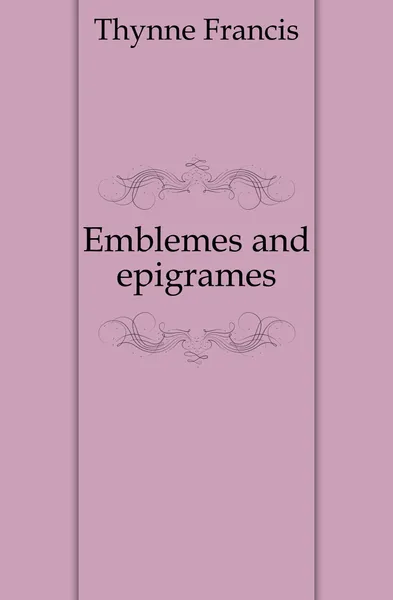 Обложка книги Emblemes and epigrames, Thynne Francis