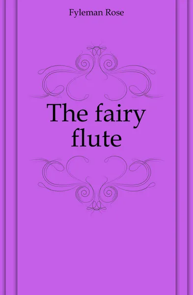 Обложка книги The fairy flute, Rose Fyleman