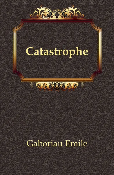 Обложка книги Catastrophe, Gaboriau Emile