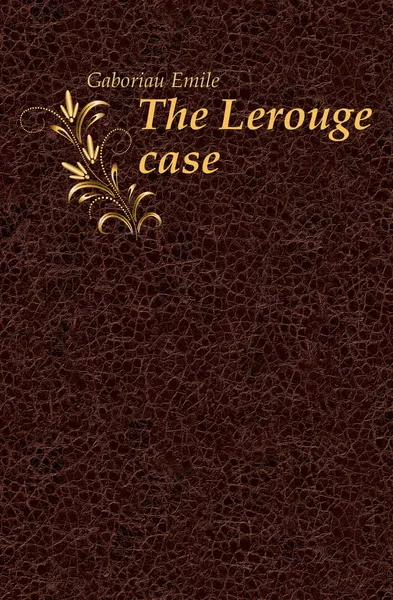 Обложка книги The Lerouge case, Gaboriau Emile