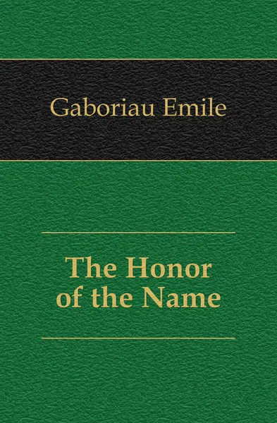 Обложка книги The Honor of the Name, Gaboriau Emile