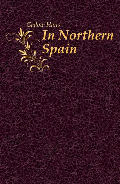 Обложка книги In Northern Spain, Gadow Hans