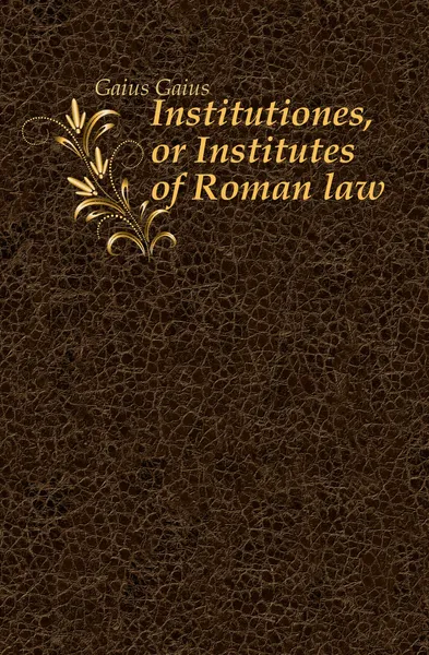 Обложка книги Institutiones, or Institutes of Roman law, Gaius