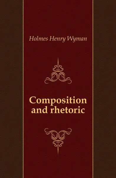 Обложка книги Composition and rhetoric, Holmes Henry Wyman