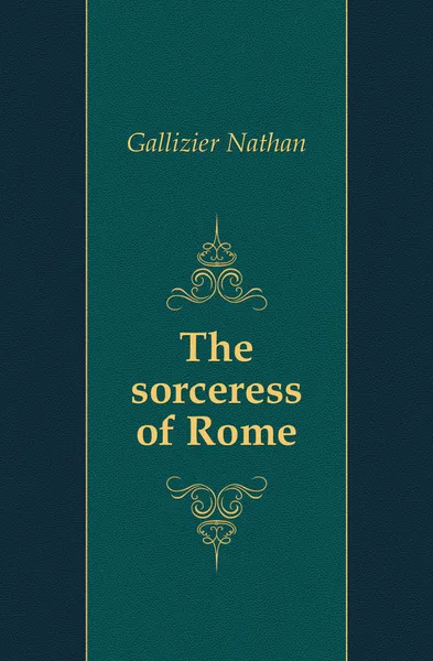 Обложка книги The sorceress of Rome, Gallizier Nathan