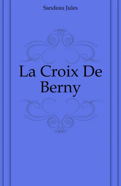 Обложка книги La Croix De Berny, Sandeau Jules