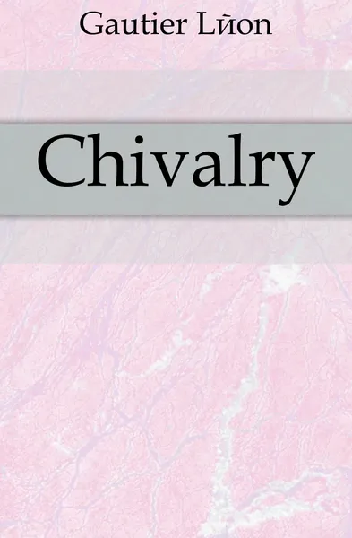 Обложка книги Chivalry, Gautier Léon