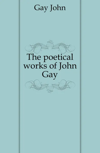 Обложка книги The poetical works of John Gay, Gay John