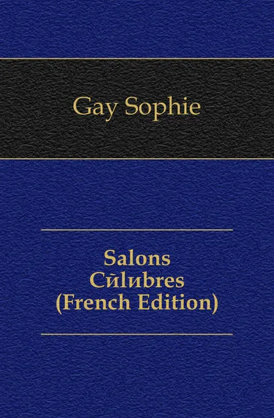 Обложка книги Salons Celebres (French Edition), Gay Sophie