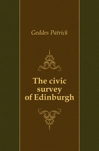 Обложка книги The civic survey of Edinburgh, Geddes Patrick