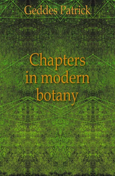 Обложка книги Chapters in modern botany, Geddes Patrick