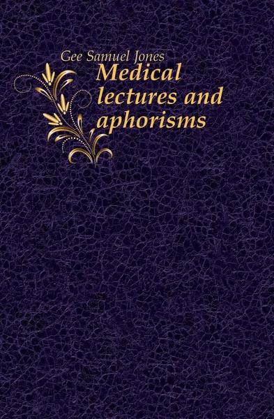 Обложка книги Medical lectures and aphorisms, Gee Samuel Jones