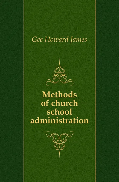 Обложка книги Methods of church school administration, Gee Howard James