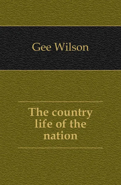 Обложка книги The country life of the nation, Gee Wilson