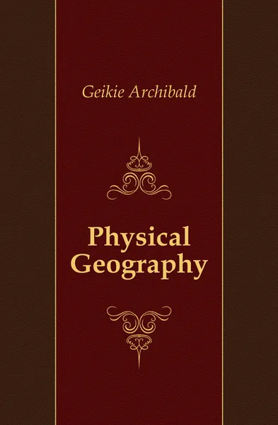 Обложка книги Physical Geography, Geikie Archibald