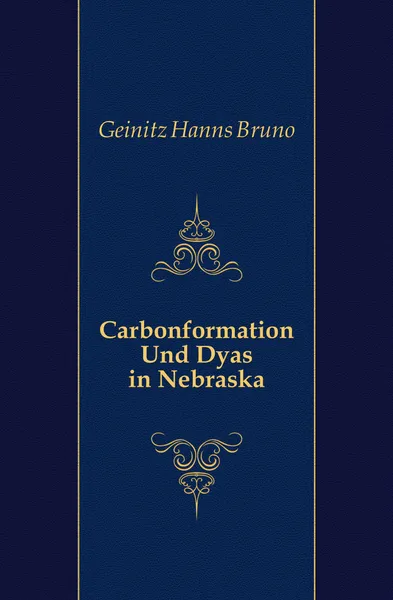 Обложка книги Carbonformation Und Dyas in Nebraska, Geinitz Hanns Bruno