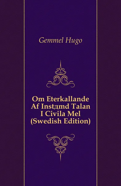 Обложка книги Om Aterkallande Af Instamd Talan I Civila Mal (Swedish Edition), Gemmel Hugo