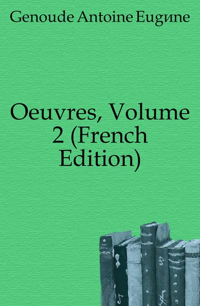 Обложка книги Oeuvres, Volume 2 (French Edition), Genoude Antoine Eugène
