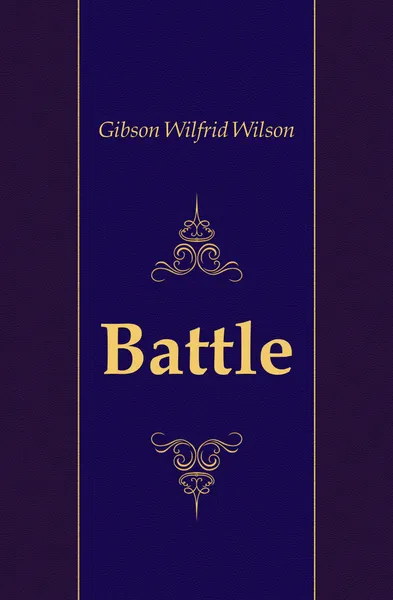 Обложка книги Battle, Gibson Wilfrid Wilson