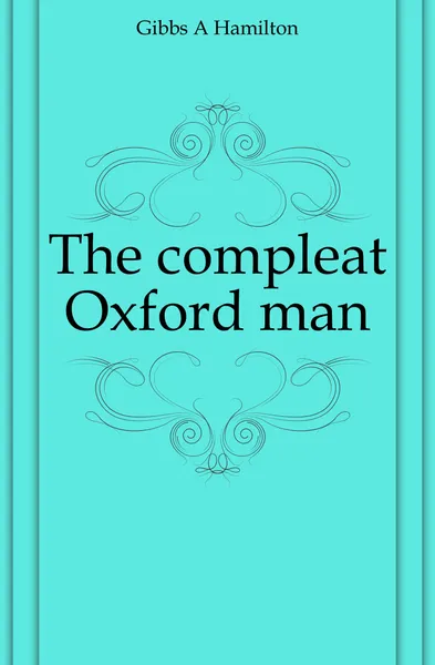 Обложка книги The compleat Oxford man, Gibbs A Hamilton