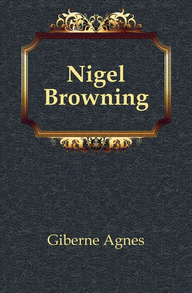 Обложка книги Nigel Browning, Giberne Agnes