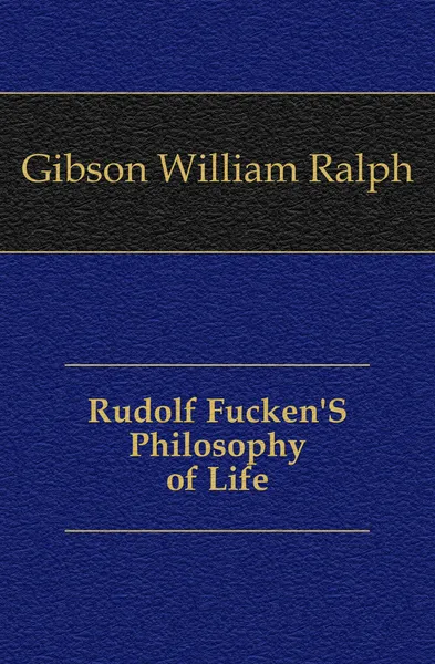 Обложка книги Rudolf Fucken.S Philosophy of Life, Gibson William Ralph