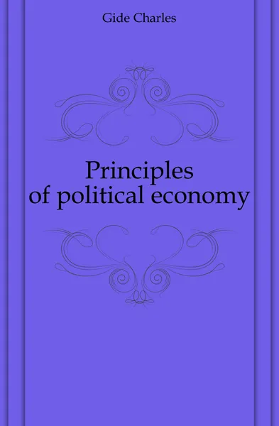 Обложка книги Principles of political economy, Gide Charles