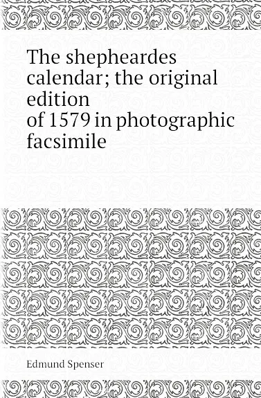 Обложка книги The shepheardes calendar; the original edition of 1579 in photographic facsimile, S. Edmund