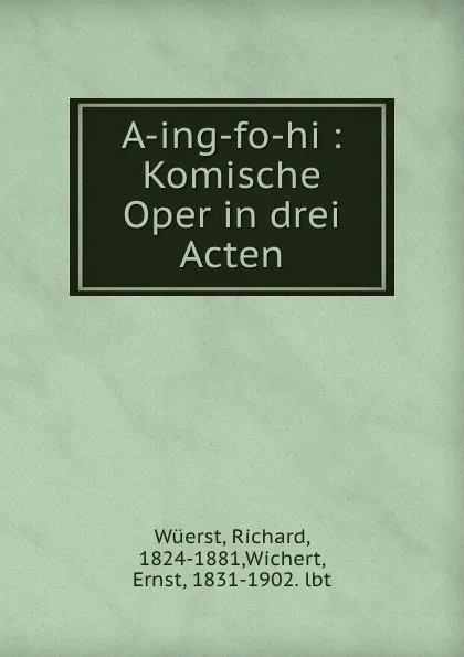 Обложка книги A-ing-fo-hi, Richard Wüerst