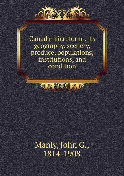 Обложка книги Canada microform, John G. Manly