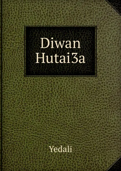 Обложка книги Diwan Hutai3a, Yedali