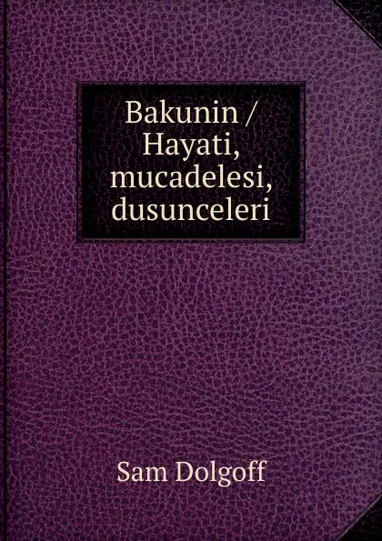 Обложка книги Bakunin, Sam Dolgoff