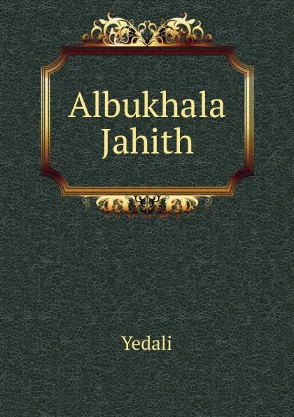 Обложка книги Albukhala Jahith, Yedali