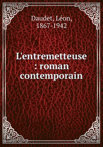 Обложка книги L'entremetteuse, Léon Daudet