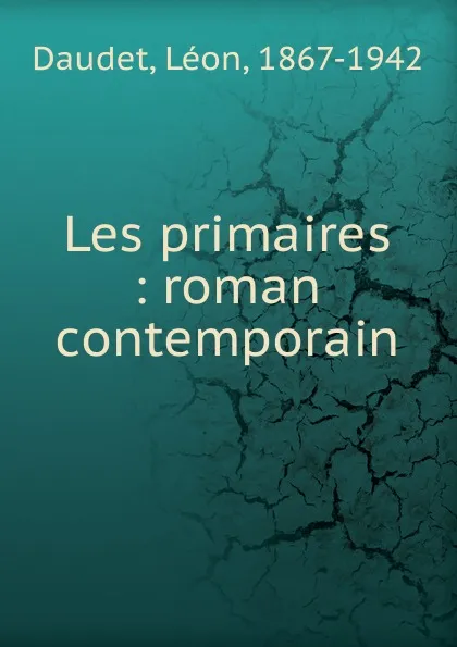 Обложка книги Les primaires, Léon Daudet