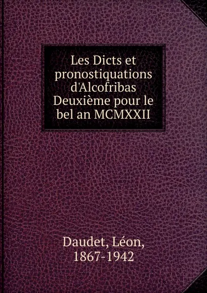 Обложка книги Les Dicts et pronostiquations d.Alcofribas Deuxieme pour le bel an MCMXXII, Léon Daudet