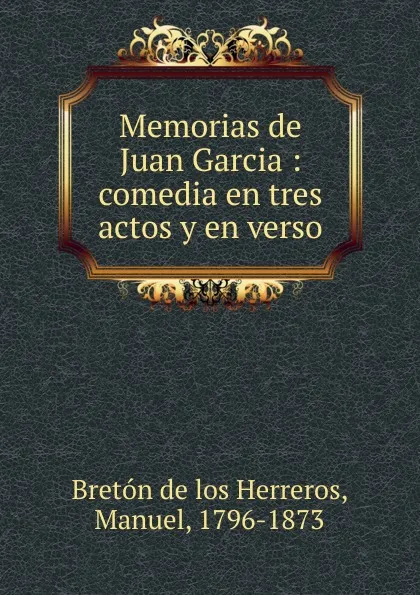 Обложка книги Memorias de Juan Garcia, Manuel Bretón de los Herreros