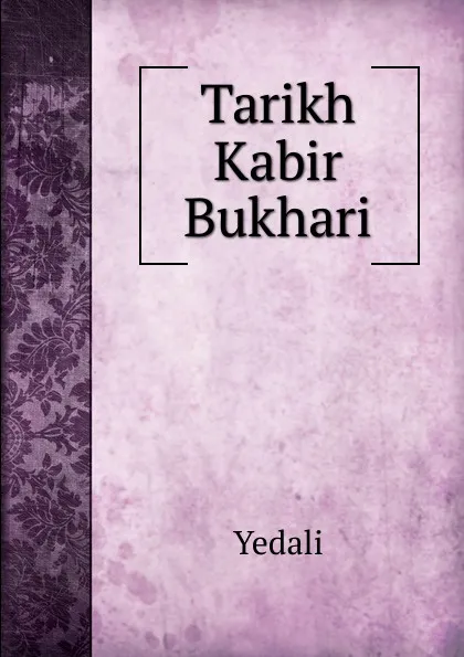 Обложка книги Tarikh Kabir Bukhari, Yedali