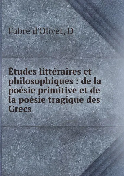 Обложка книги Etudes litteraires et philosophiques, Fabre d'Olivet