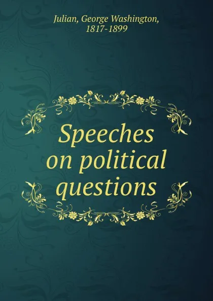 Обложка книги Speeches on political questions, George Washington Julian