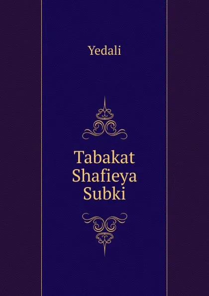 Обложка книги Tabakat Shafieya Subki, Yedali