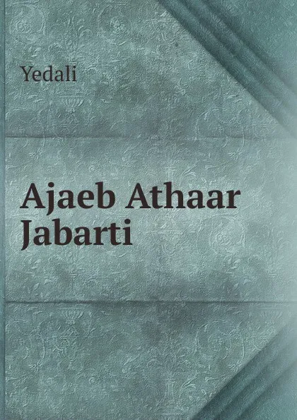 Обложка книги Ajaeb Athaar Jabarti, Yedali