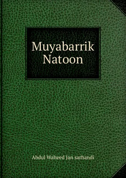 Обложка книги Muyabarrik Natoon, Abdul Waheed Jan sarhandi