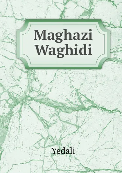 Обложка книги Maghazi Waghidi, Yedali