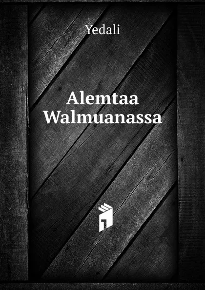 Обложка книги Alemtaa Walmuanassa, Yedali