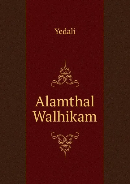 Обложка книги Alamthal Walhikam, Yedali