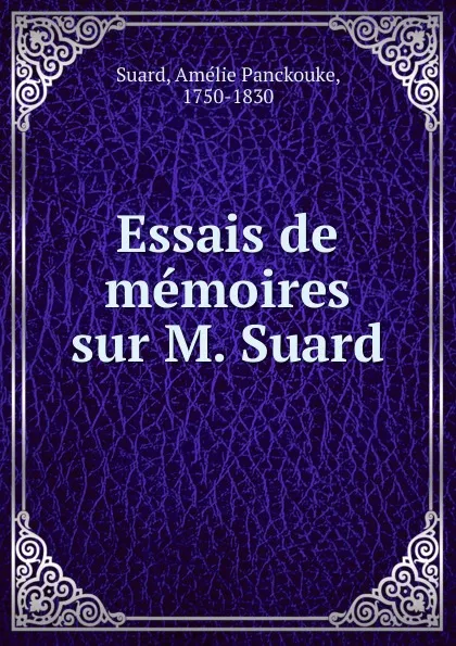 Обложка книги Essais de memoires, Amélie Panckouke Suard